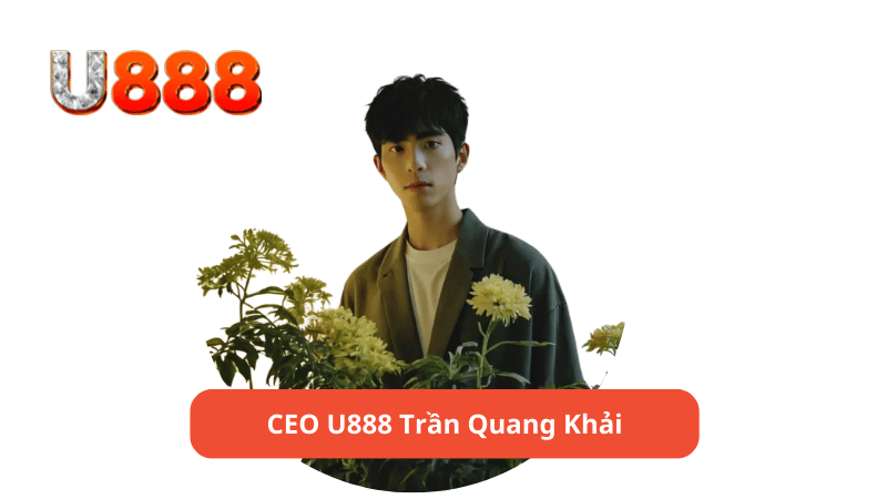 ceo u888 trần quang khải