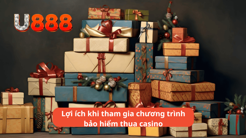 Lợi ích khi tham gia chương trình bảo hiểm thua casino