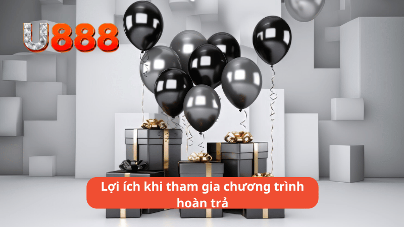 Lợi ích khi tham gia chương trình hoàn trả