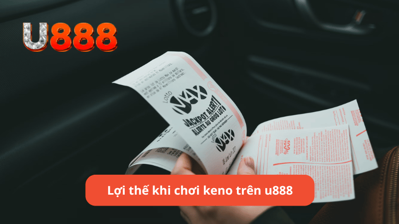 Lợi thế khi chơi keno trên u888