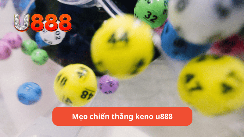 Mẹo chiến thắng keno u888