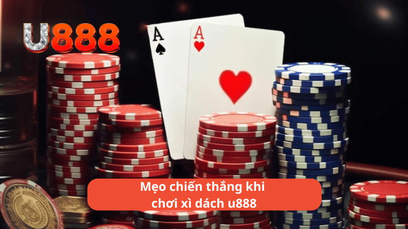 Mẹo chiến thắng khi chơi xì dách u888