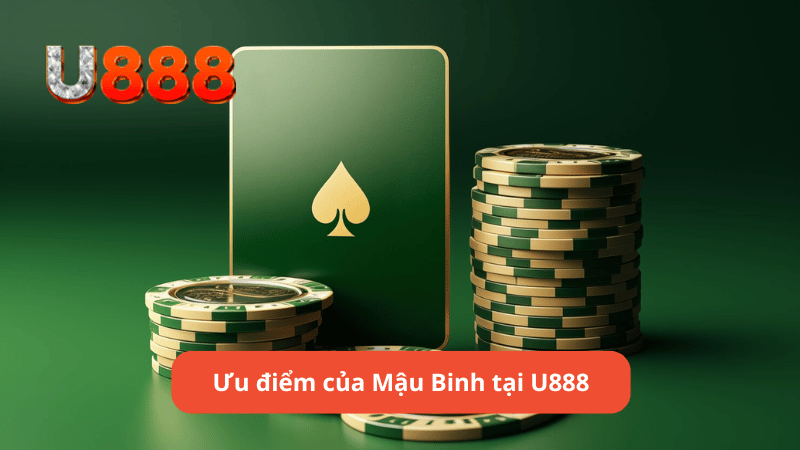 Ưu điểm của Mậu Binh tại U888